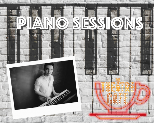 piano sessions at the theatre cafe