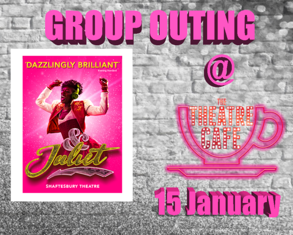 & Juliet group outing the theatre cafe