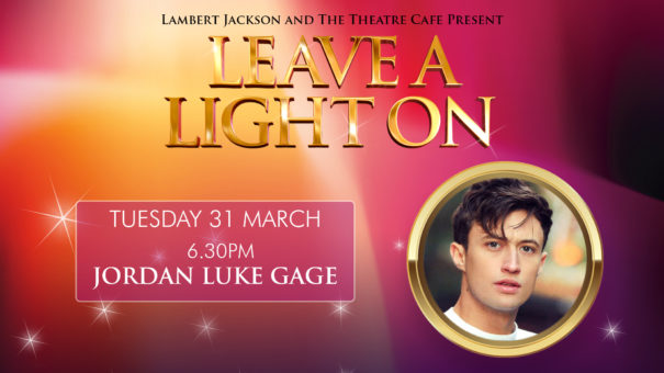 leave a light on jordan luke gage the theatre cafe
