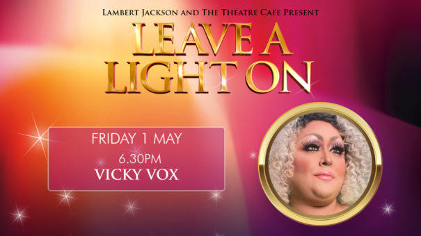 leave a light on vicky vox the theatre cafe