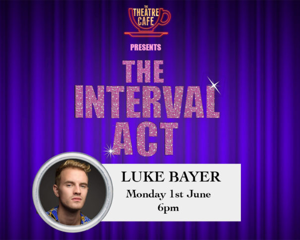 Luke bayer the interval act the theatre cafe