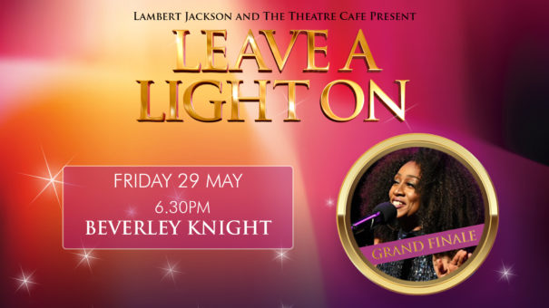 leave a light on beverley knight the theatre cafe