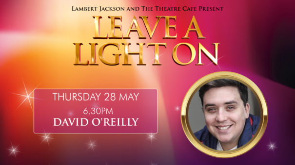 eave a light on David o'reilly the theatre cafe