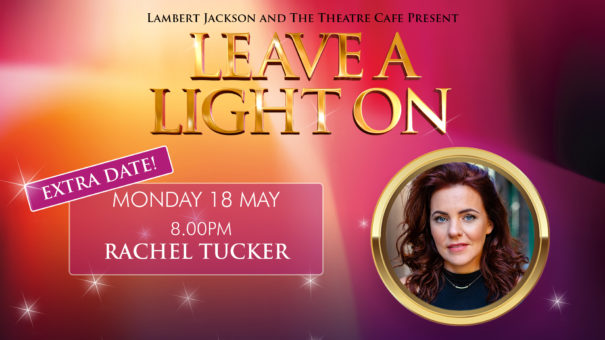 leave a light on Rachel tucker the theatre cafe